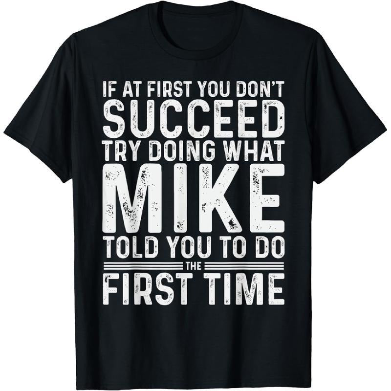 100% Cotton Funny Mike If At First You Don't Succeed Try Doing What Mike T-Shirt, Funy Shirt, Gift for Men for Woman...