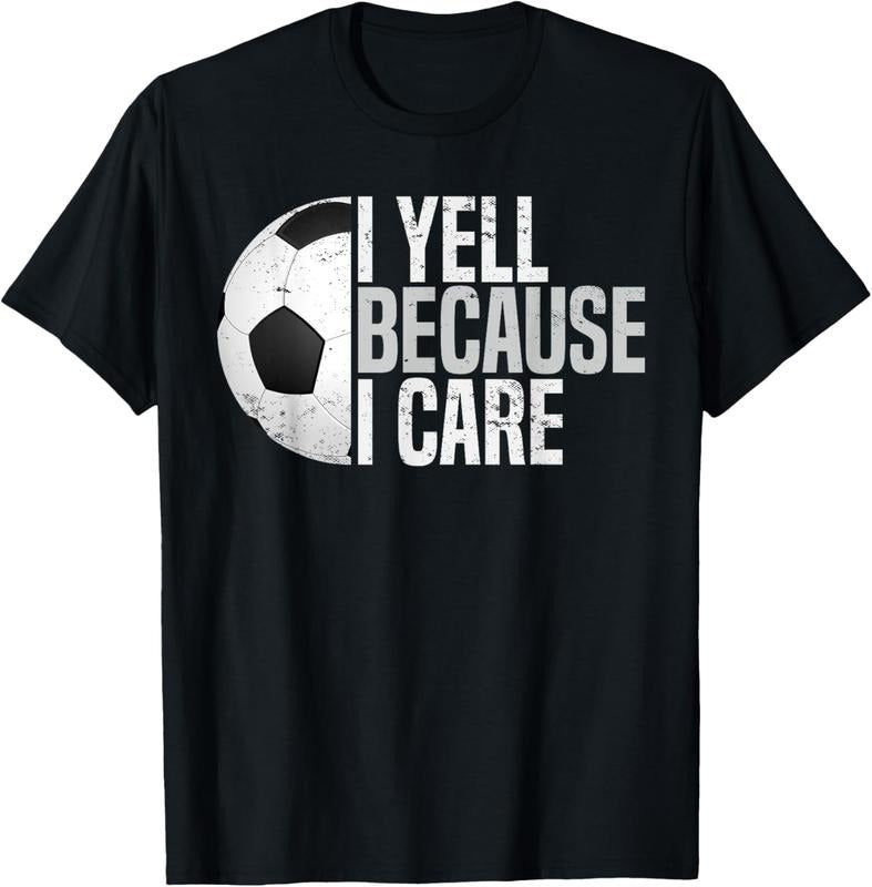 100% Cotton Funny Soccer Fan Humor I Yell Because I Care Soccer Dads T-Shirt Hoodie, Sweatshirt | PodTeesHub.com