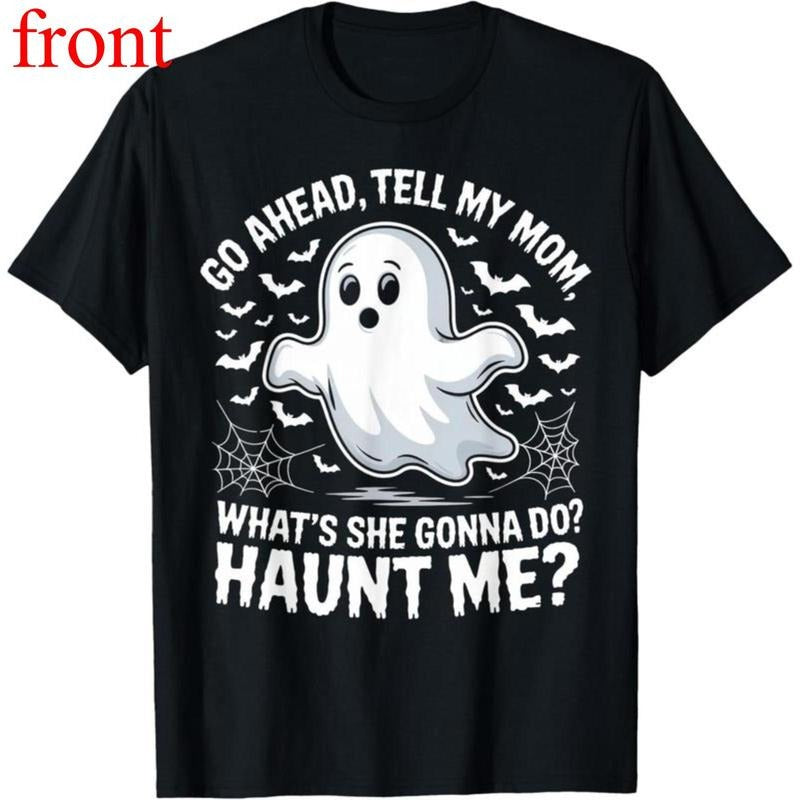 100% Cotton Go Ahead Tell My Mom Haunt Me Funny Ghost Mothers Day Spooky T-Shirt Hoodie, Sweatshirt | PodTeesHub.com