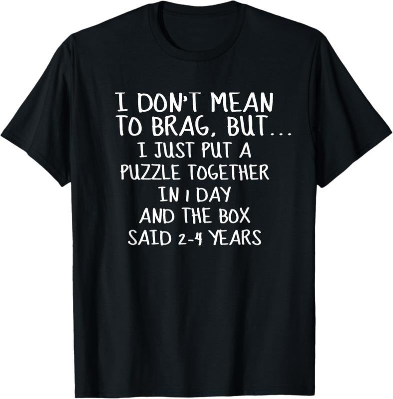 100% Cotton I Don't Mean To Brag I Just Put a Puzzle Together... T-Shirt Hoodie, Sweatshirt | PodTeesHub.com