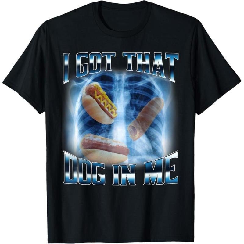 100% Cotton I Got That Dog In Me Funny Hot Dog Meme Xray Hotdog Humor T-Shirt Hoodie, Sweatshirt | PodTeesHub.com