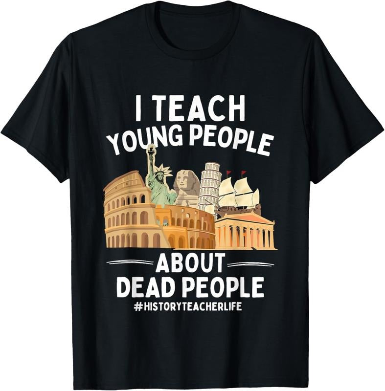 100% Cotton I Teach Young People About Dead People History Teachers T-Shirt Hoodie, Sweatshirt | PodTeesHub.com