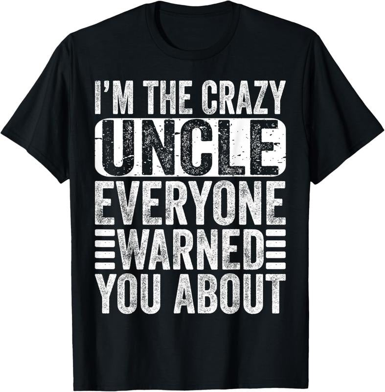 100% Cotton I'm The Crazy Uncle Everyone Warned You About Uncles Funny T-Shirt Hoodie, Sweatshirt | PodTeesHub.com