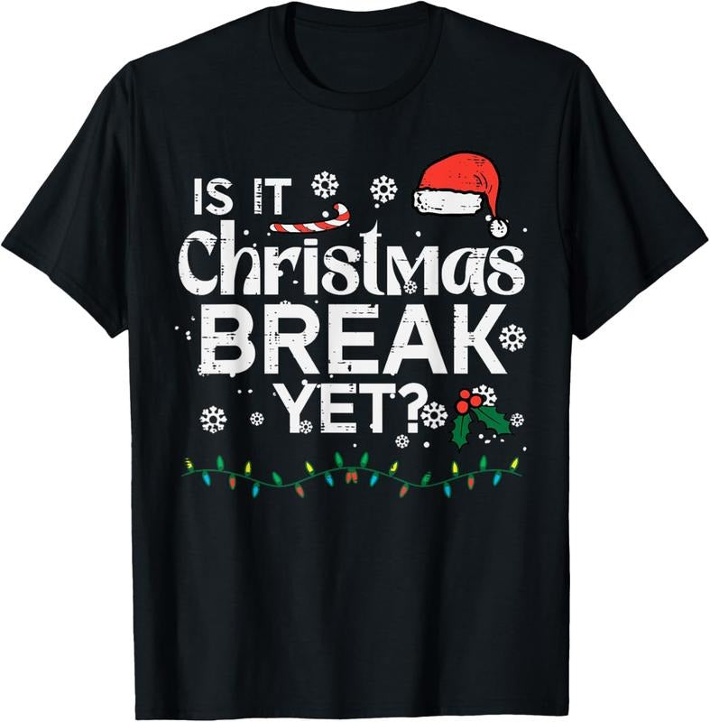 100% Cotton Is It Christmas Break Yet Funny Xmas Holiday Teacher Women T-Shirt Hoodie, Sweatshirt | PodTeesHub.com