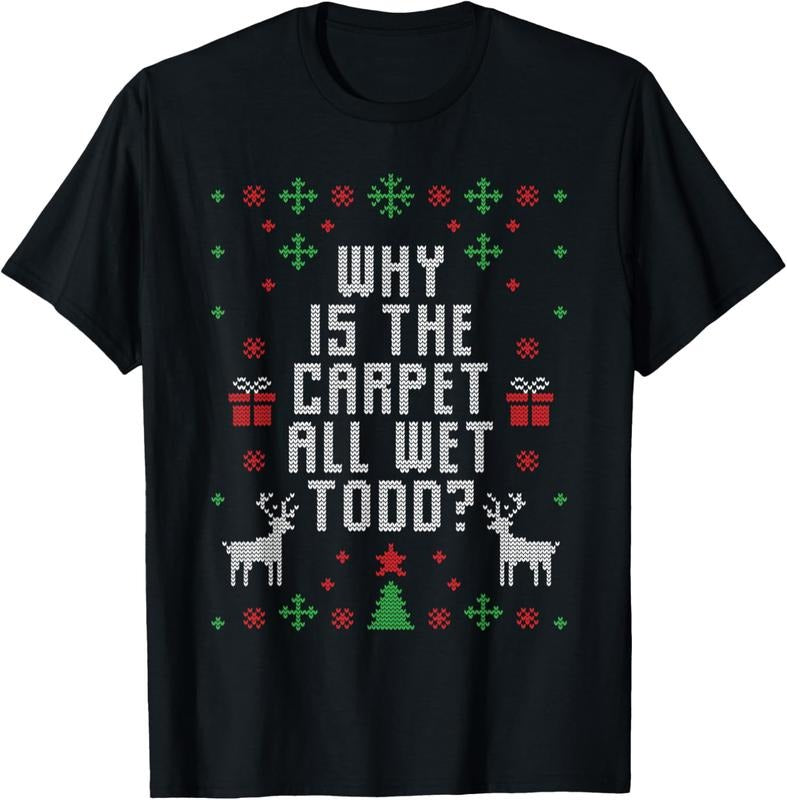 100% Cotton Ugly Christmas Sweater Why is the Carpet Wet Todd? T-Shirt Hoodie, Sweatshirt | PodTeesHub.com