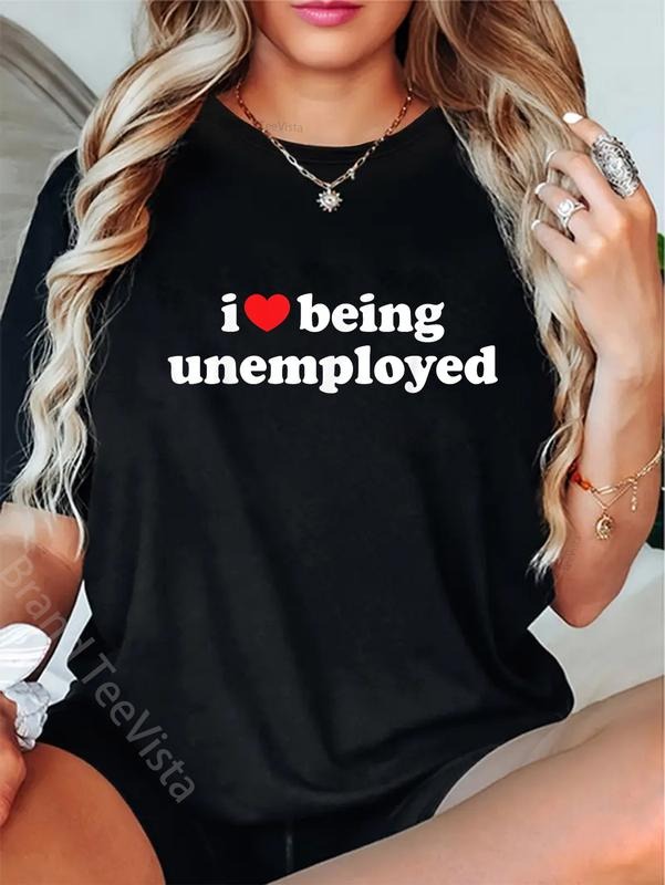 100% cotton I Love Being Unemployed Shirt - I Heart Being Unemployed T-Shirt women graphic shirts Hoodie, Sweatshirt