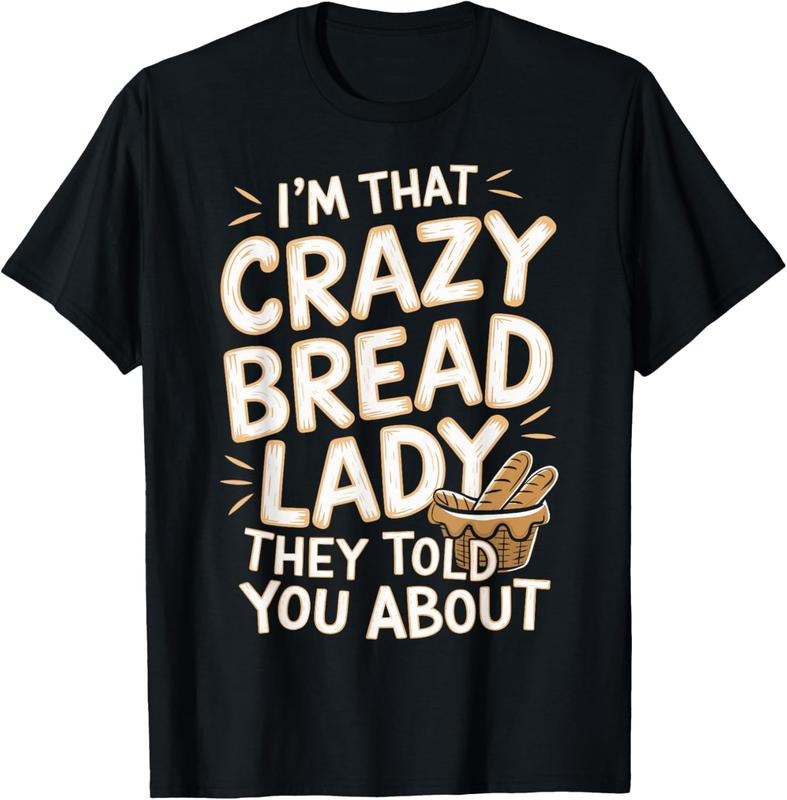 100% cotton I'm That Crazy Bread Lady Funny Bread Baking T-Shirt women graphic shirts Hoodie, Sweatshirt | PodTeesHub.com