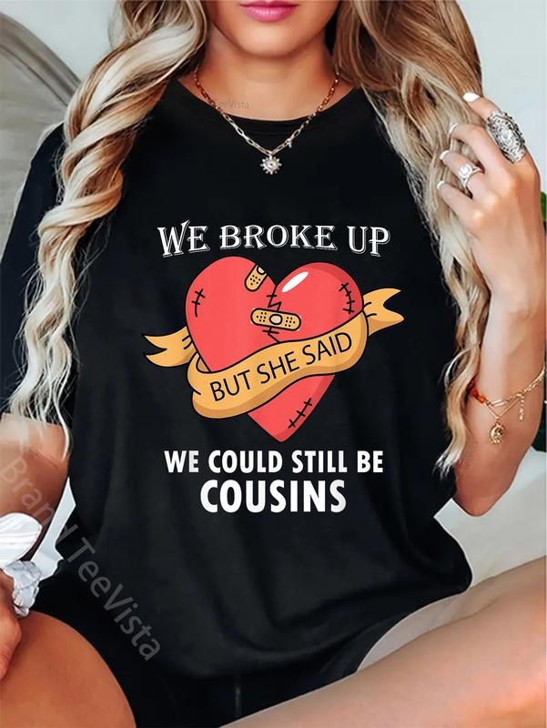 100% cotton We Broke Up But She Said We Could Still Be Cousins Funny T-Shirt women graphic shirts Hoodie, Sweatshirt