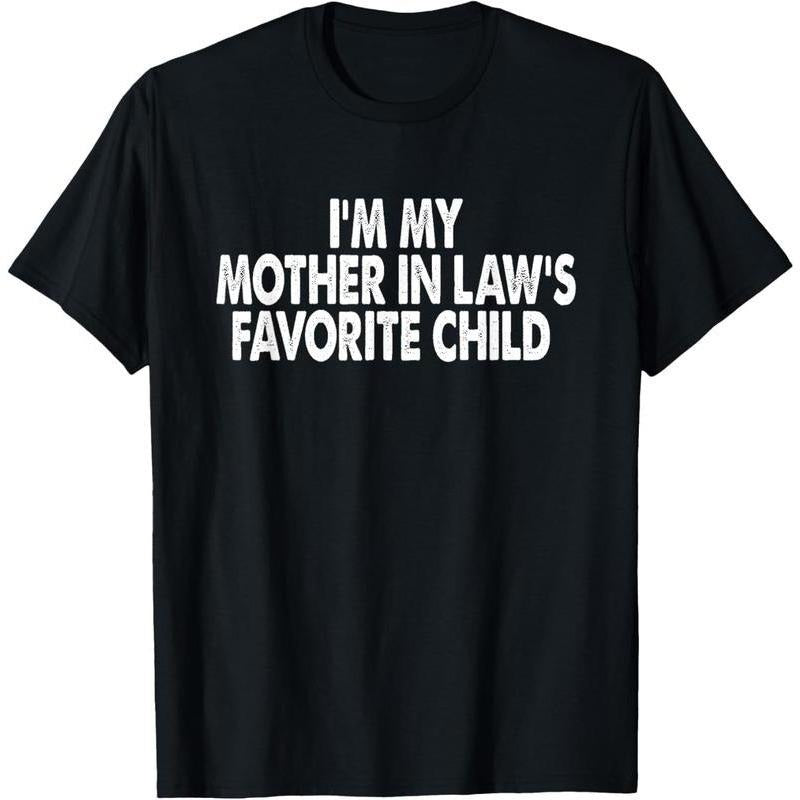100%cotton I'm My Mother In Law's Favorite Child Funny Parent Men Women T-Shirt Hoodie, Sweatshirt | PodTeesHub.com