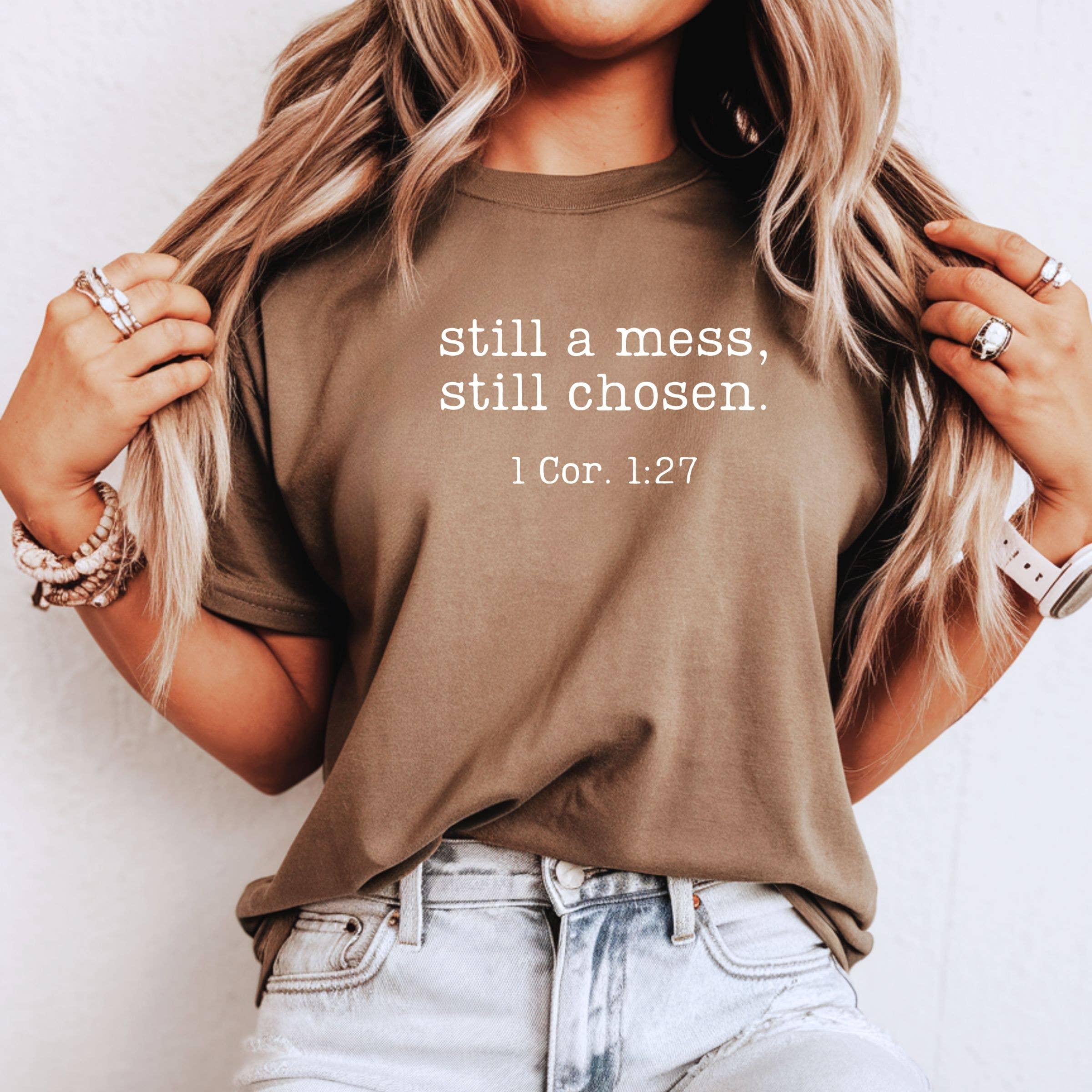 Still A Mess, Still Chosen 1 Cor 1:27 Graphic Tee - Spring Hoodie, Sweatshirt | PodTeesHub.com