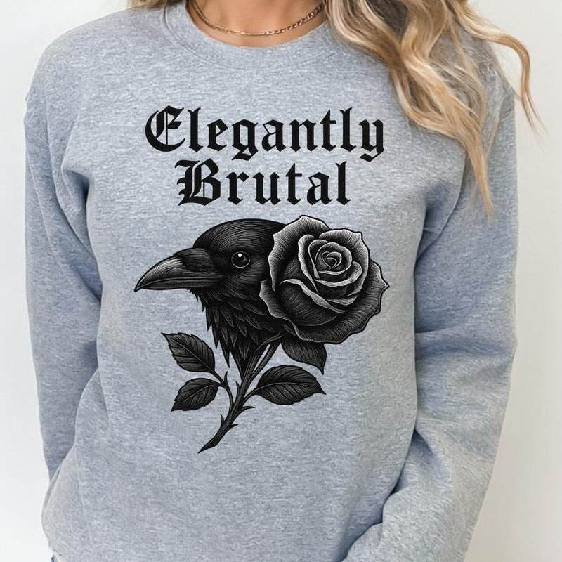 104T. ELEGANTLY BRUTAL WITH RAVEN & ROSE Graphic Tees Casual T-Shirt Long Sleeve Crewneck or Hoodie Grunge Alt Aesthetic...