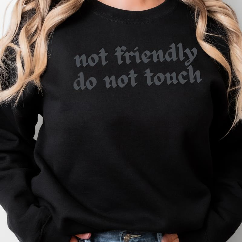 108T. NOT FRIENDLY DO NOT TOUCH. DARK & EDGY Graphic Tees Casual T-Shirt Long Sleeve Crewneck or Hoodie Grunge Alt...
