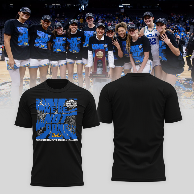 UCLA Bruins 2026 Women’s Basketball Final Four “We’re Not Done” T-Shirt