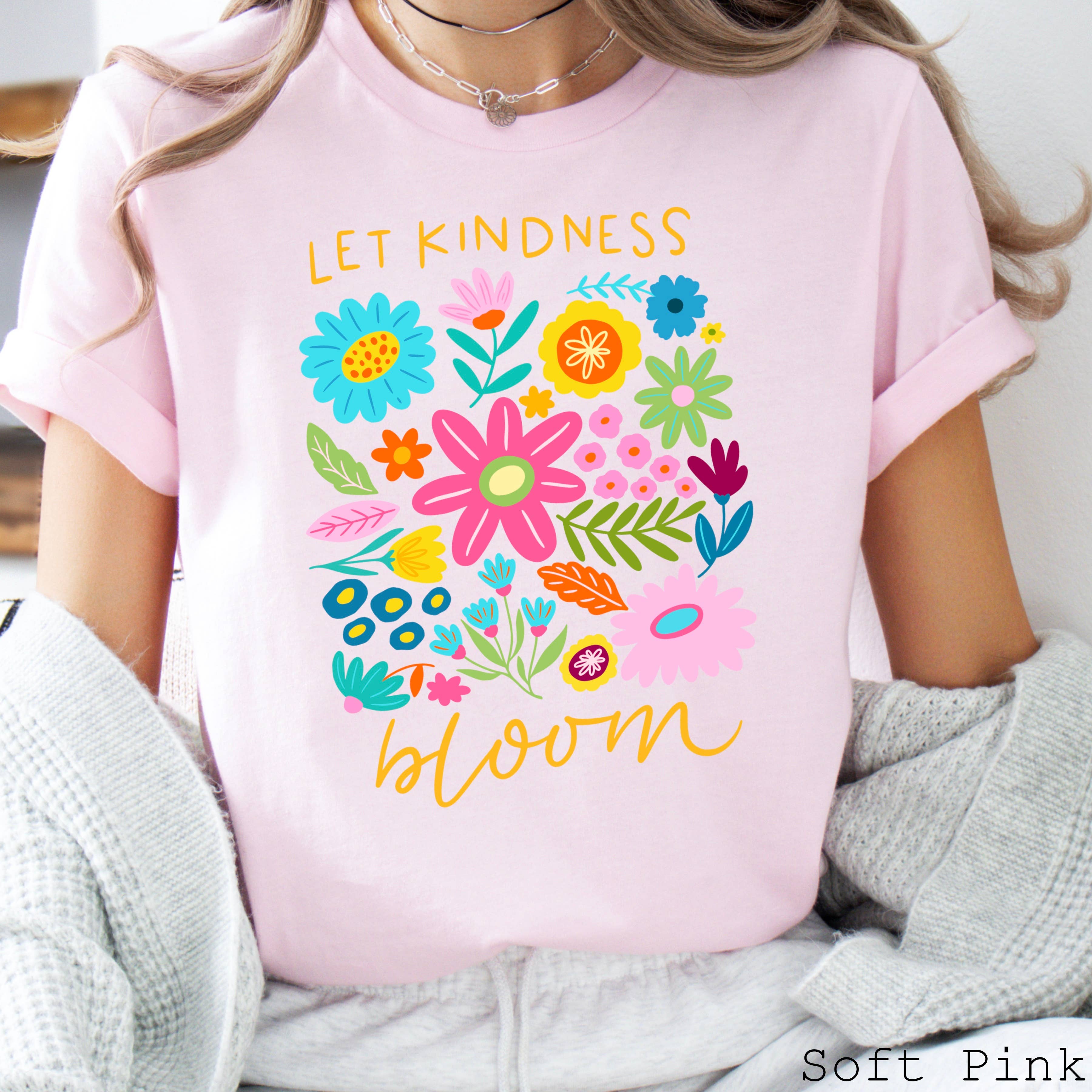 Let Kindness Bloom Spring 2025  Graphic Tee | Bella Canvas Hoodie, Sweatshirt | PodTeesHub.com