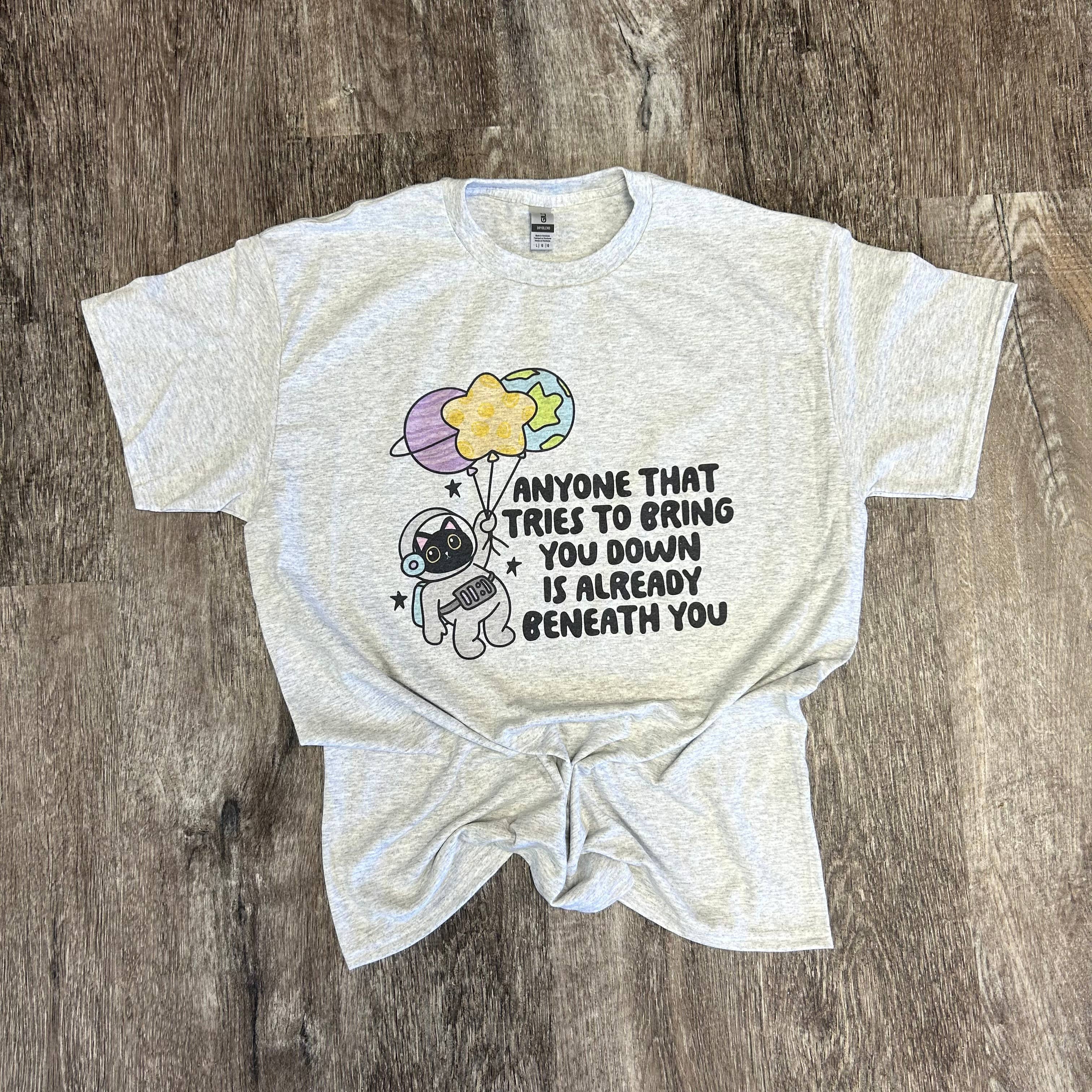 Anyone That Tries To Bring You Down On Ash Gray Tee Hoodie, Sweatshirt | PodTeesHub.com