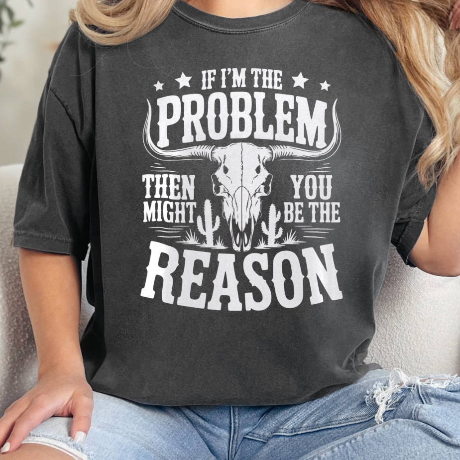 If I'm the Problem Comfort Color Tee Hoodie, Sweatshirt | PodTeesHub.com