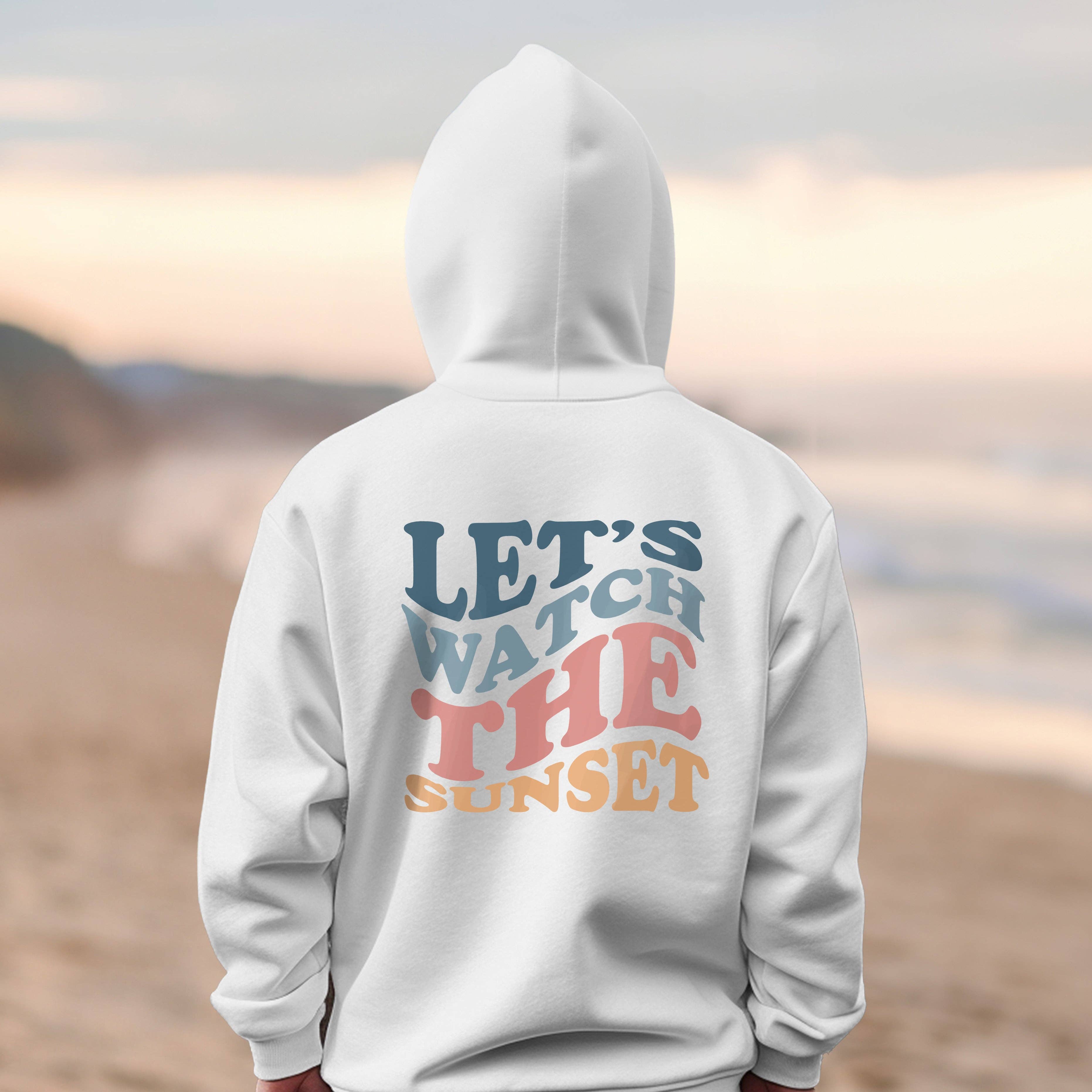 Let's Watch the Sunset Hoodie | Beach | Sizes S-2XL T-Shirts, Sweatshirt | PodTeesHub.com