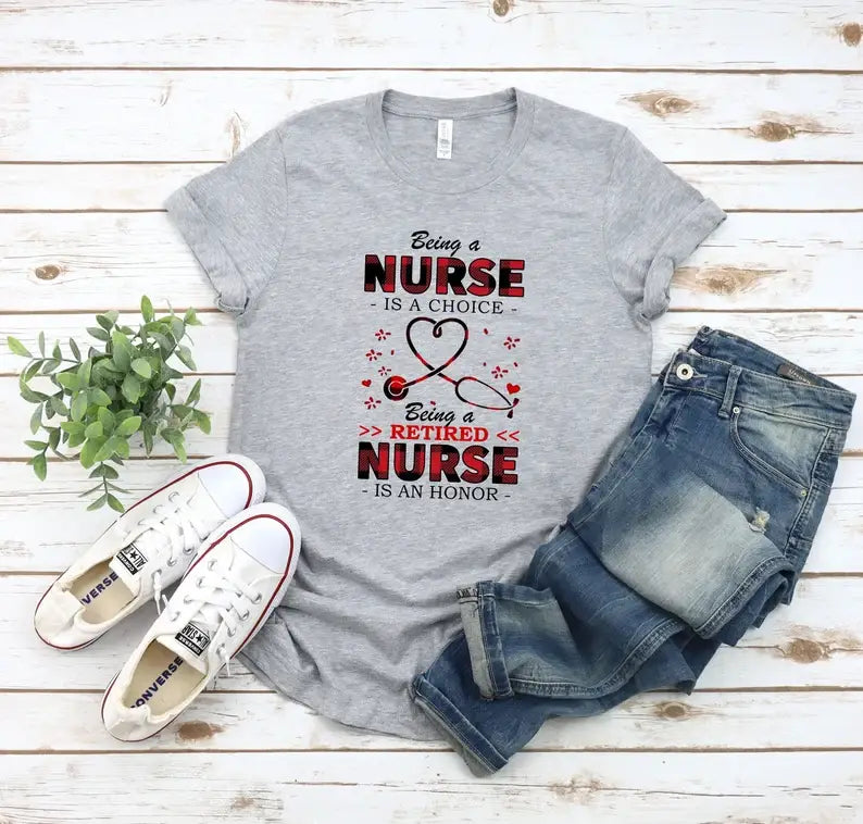Being Nurse Is Choice Being A Retired Nurse Is An Honor Tee Hoodie, Sweatshirt | PodTeesHub.com