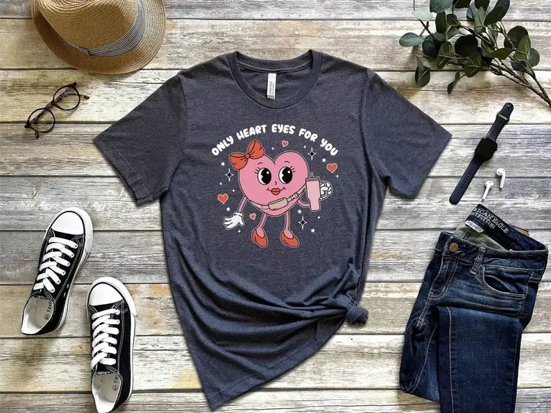 Only Heart Eyes For You T-Shirt - Bella Canvas Hoodie, Sweatshirt | PodTeesHub.com