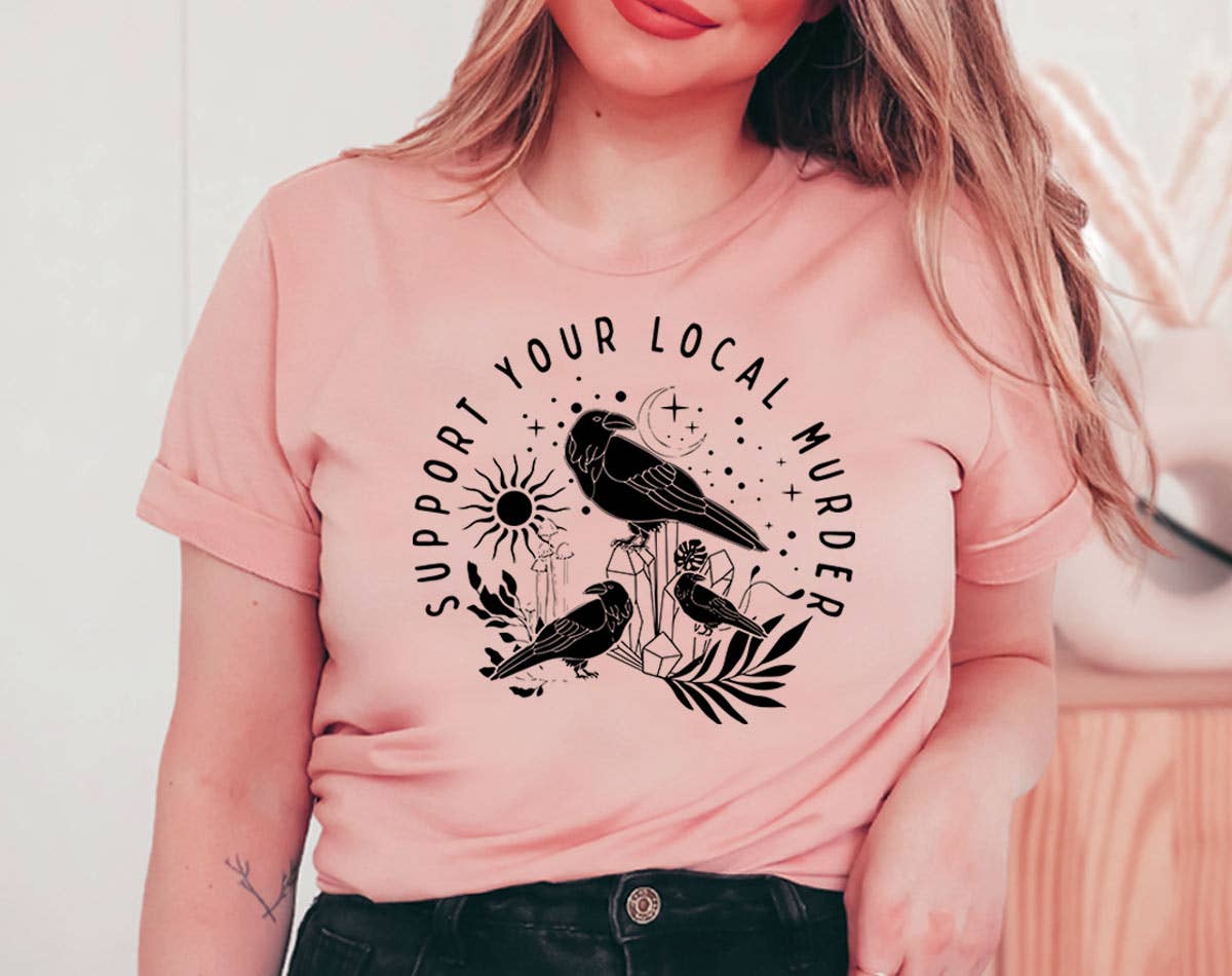 Support Your Local Murder - Cute Crow Bird Pun Graphic Shirt Hoodie, Sweatshirt | PodTeesHub.com