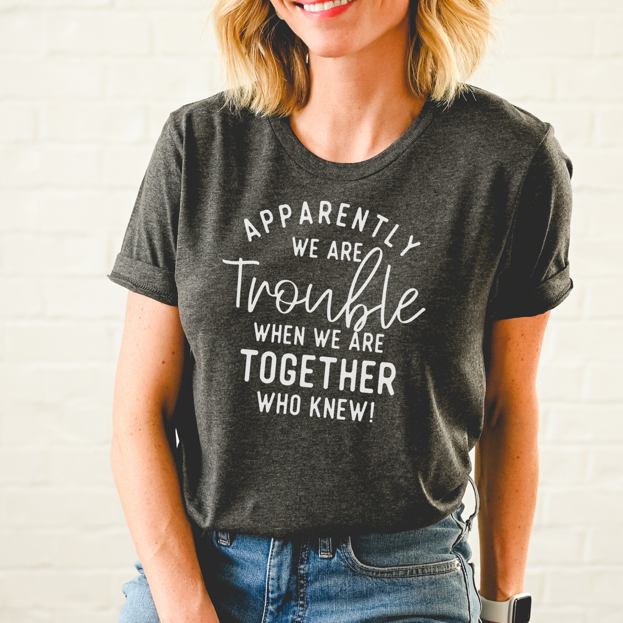 Apparently We Are Trouble When We Are Together T-Shirt Hoodie, Sweatshirt | PodTeesHub.com