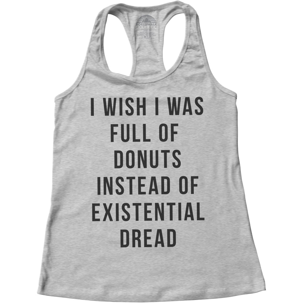 Women's I Wish I Was Full of Donuts Instead of Existential Dread Racerback Tank Top