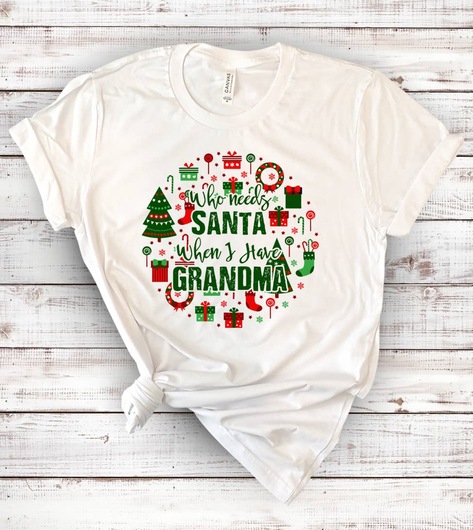 Who Needs Santa When I Have Grandma - Christmas T-Shirt Hoodie, Sweatshirt | PodTeesHub.com