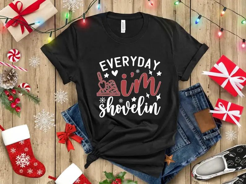 Every Day I Am Shovelin T-Shirt Hoodie, Sweatshirt | PodTeesHub.com