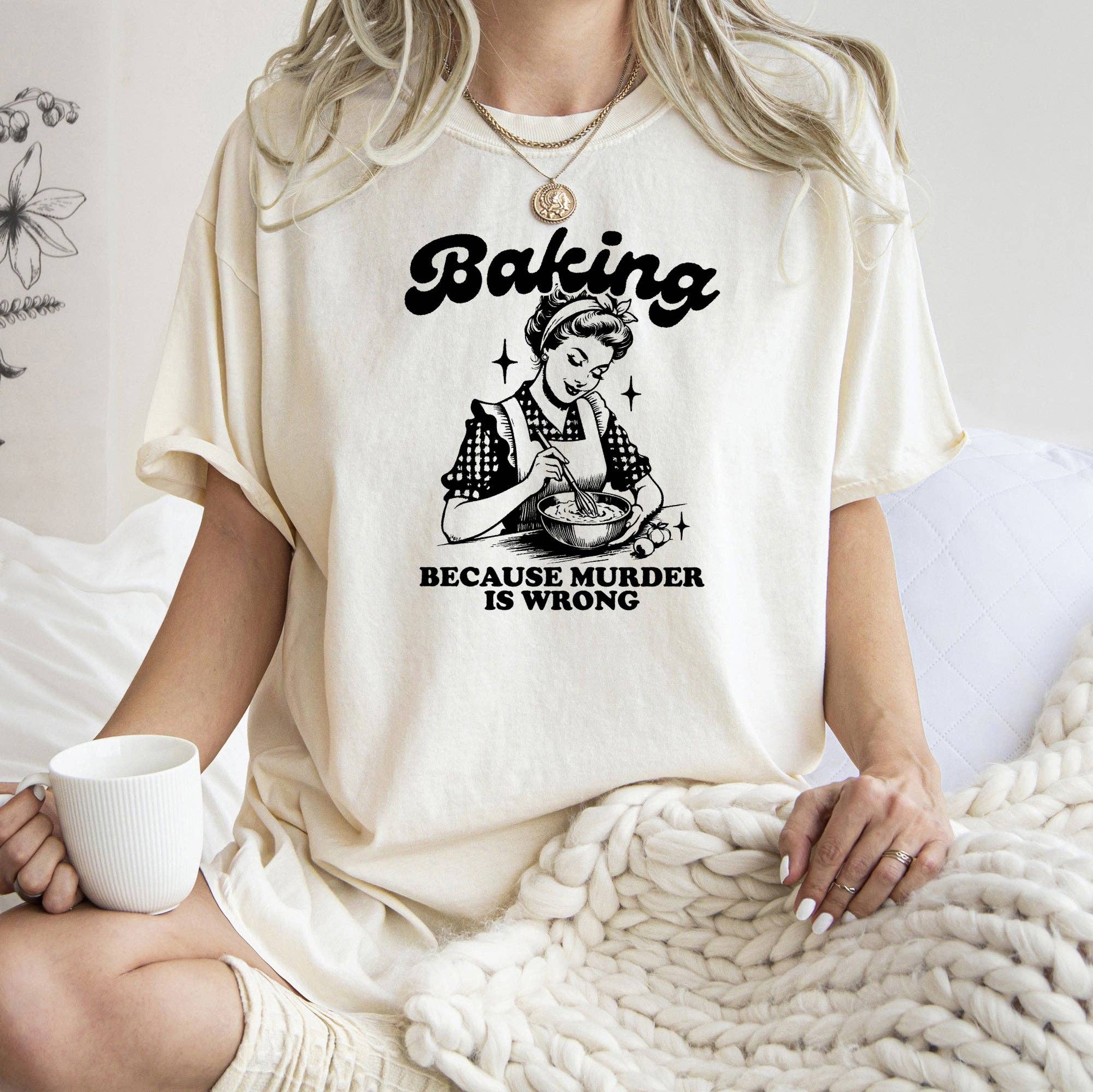 Baking Because Murder Is Wrong, Funny, Aesthetic Meme, Comfort Colors Tshirt Hoodie, Sweatshirt | PodTeesHub.com