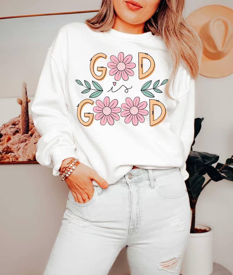 God Is Good Flower O's Dtf Sweatshirt T-Shirts, Hoodie | PodTeesHub.com