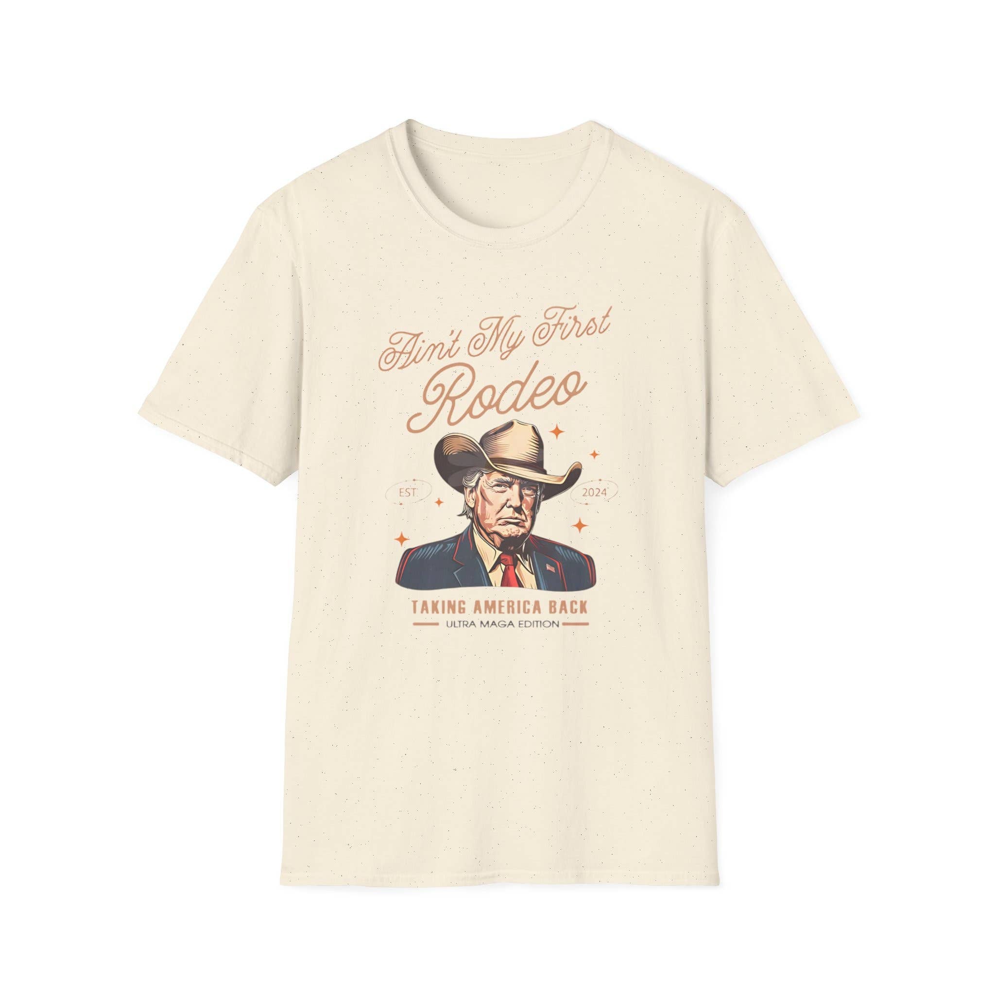 Ain't My First Rodeo Trump T-Shirt - Funny Maga Gift Tee Hoodie, Sweatshirt | PodTeesHub.com