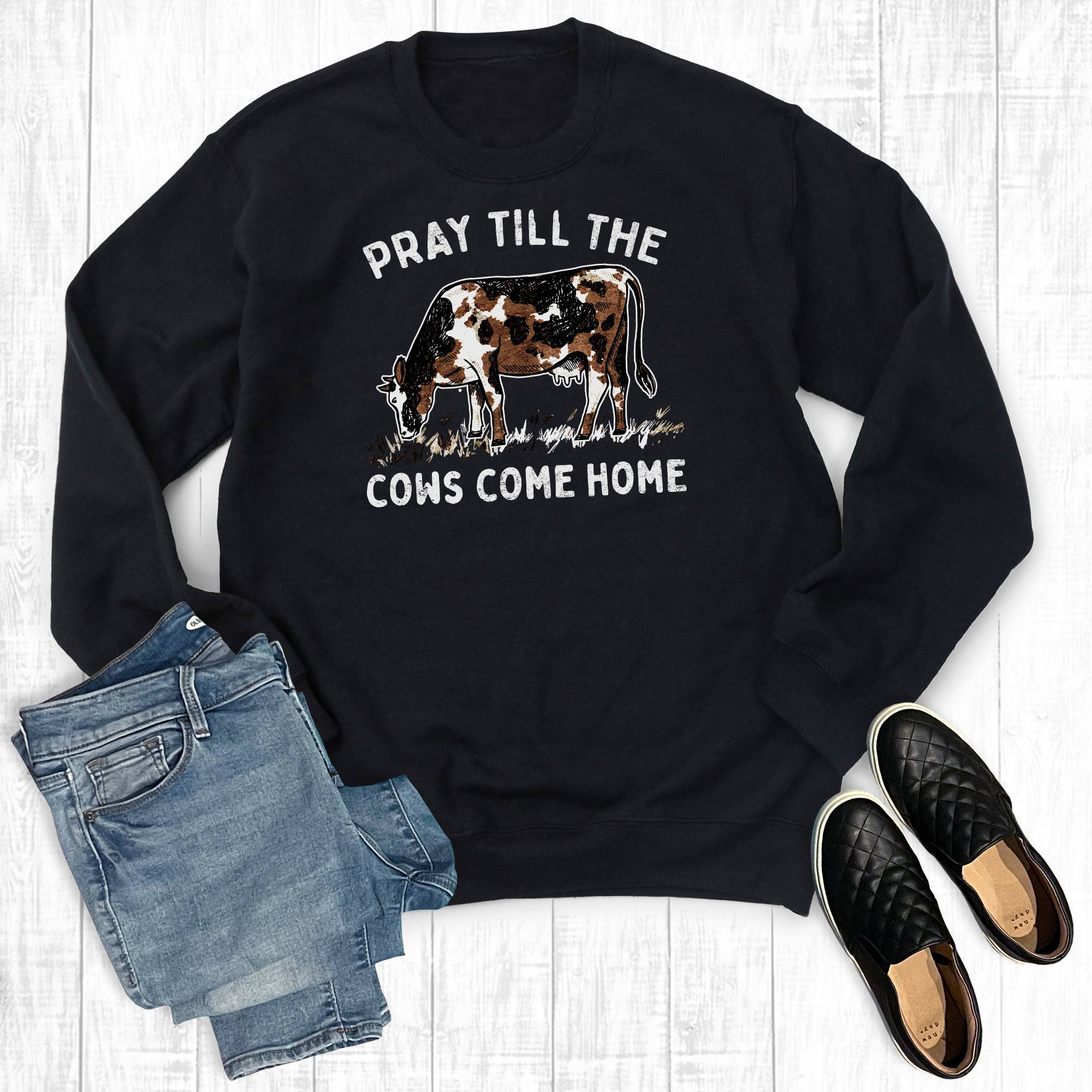 Pray Till the Cows Come Home Sweatshirt T-Shirts, Hoodie | PodTeesHub.com