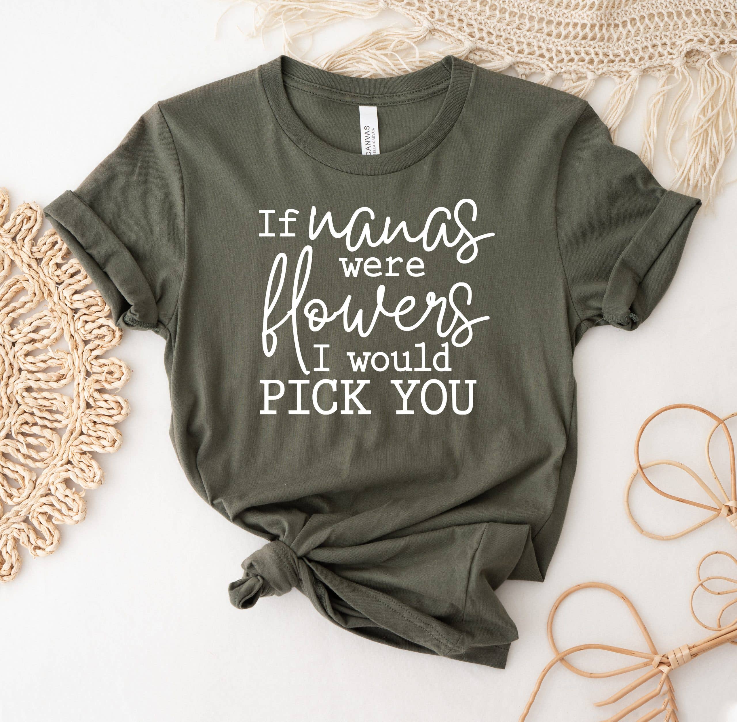 If Nanas Were Flowers I Would Pick You T-Shirt Hoodie, Sweatshirt | PodTeesHub.com
