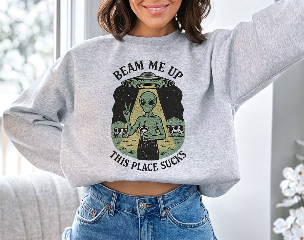 Beam Me Up, This Place Sucks Funny Alien Sweatshirt T-Shirts, Hoodie | PodTeesHub.com