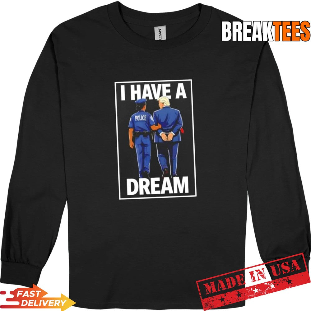 2026 I have a dream Trump jail t-shirt