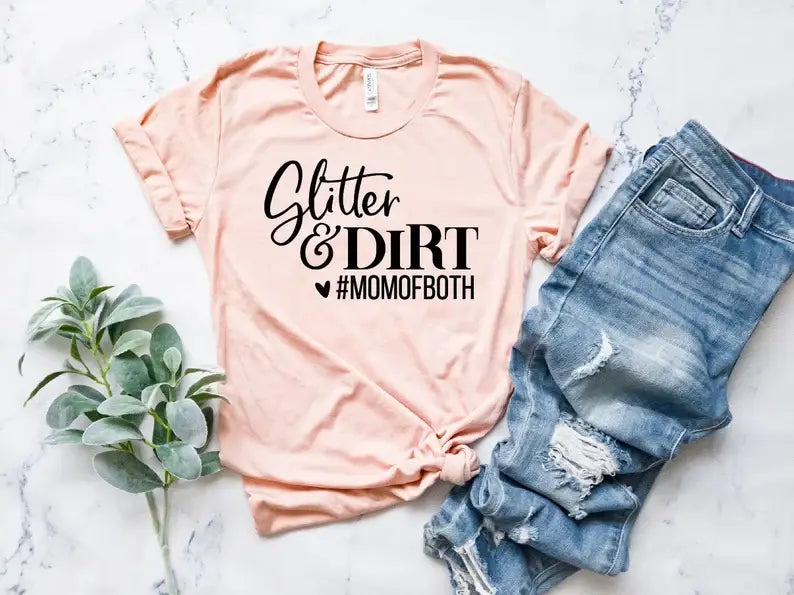 Glitter and Dirt Mom of Both T-Shirt Hoodie, Sweatshirt | PodTeesHub.com