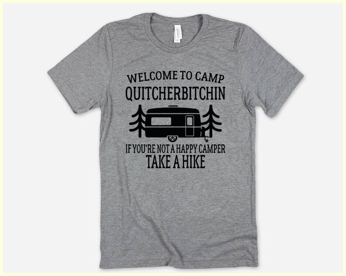 Welcome To Camp Quitcherbitchin - Funny Camping T- Shirt Hoodie, Sweatshirt | PodTeesHub.com