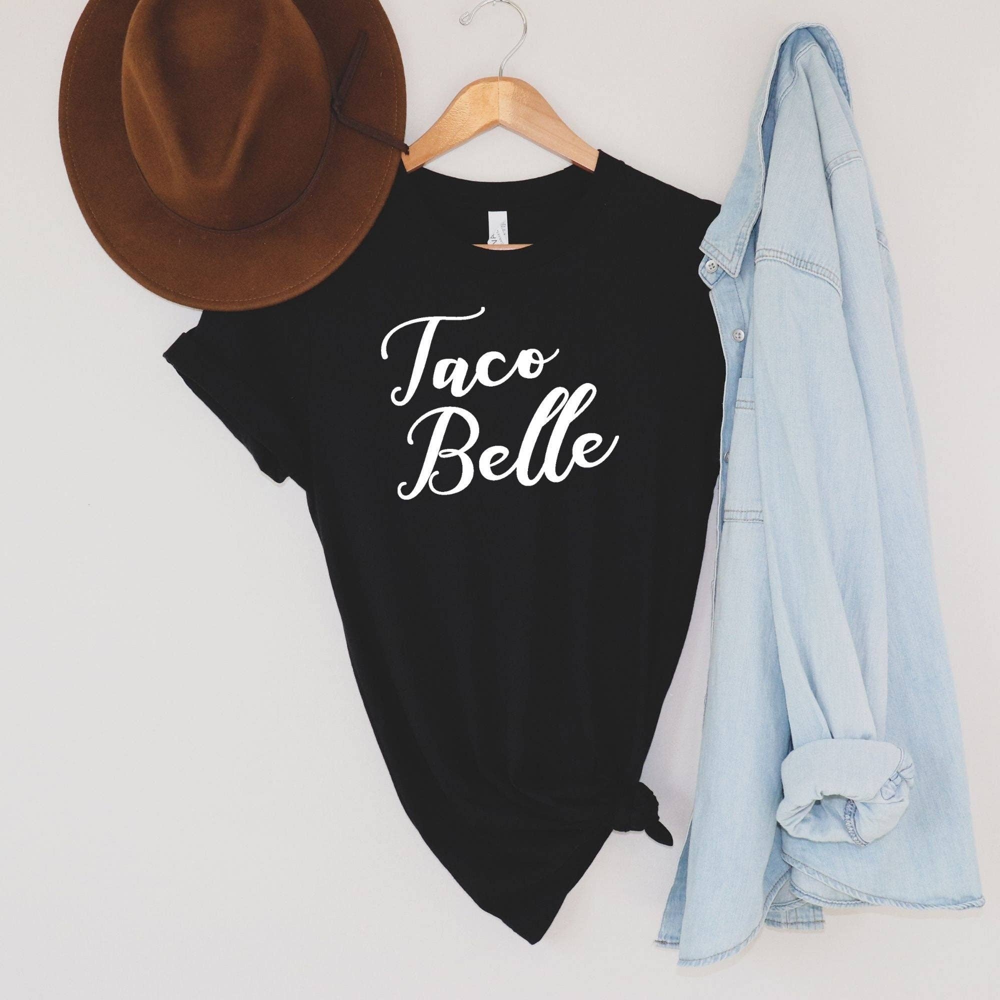 Taco Belle Shirt For Women *Unisex Fit*078 Hoodie, Sweatshirt | PodTeesHub.com