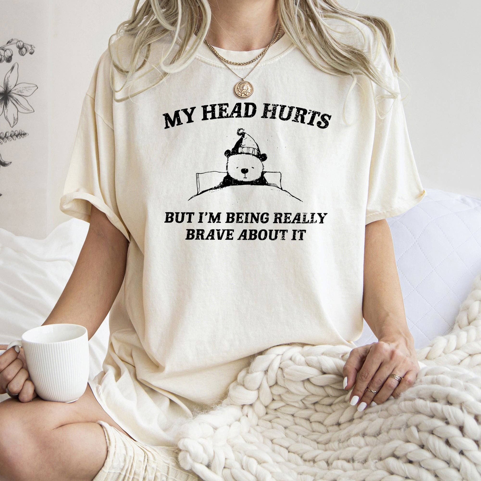 My Head Hurts, Bear, Sick, Meme, Aesthetic, Funny, Comfort Colors Tshirt Hoodie, Sweatshirt | PodTeesHub.com