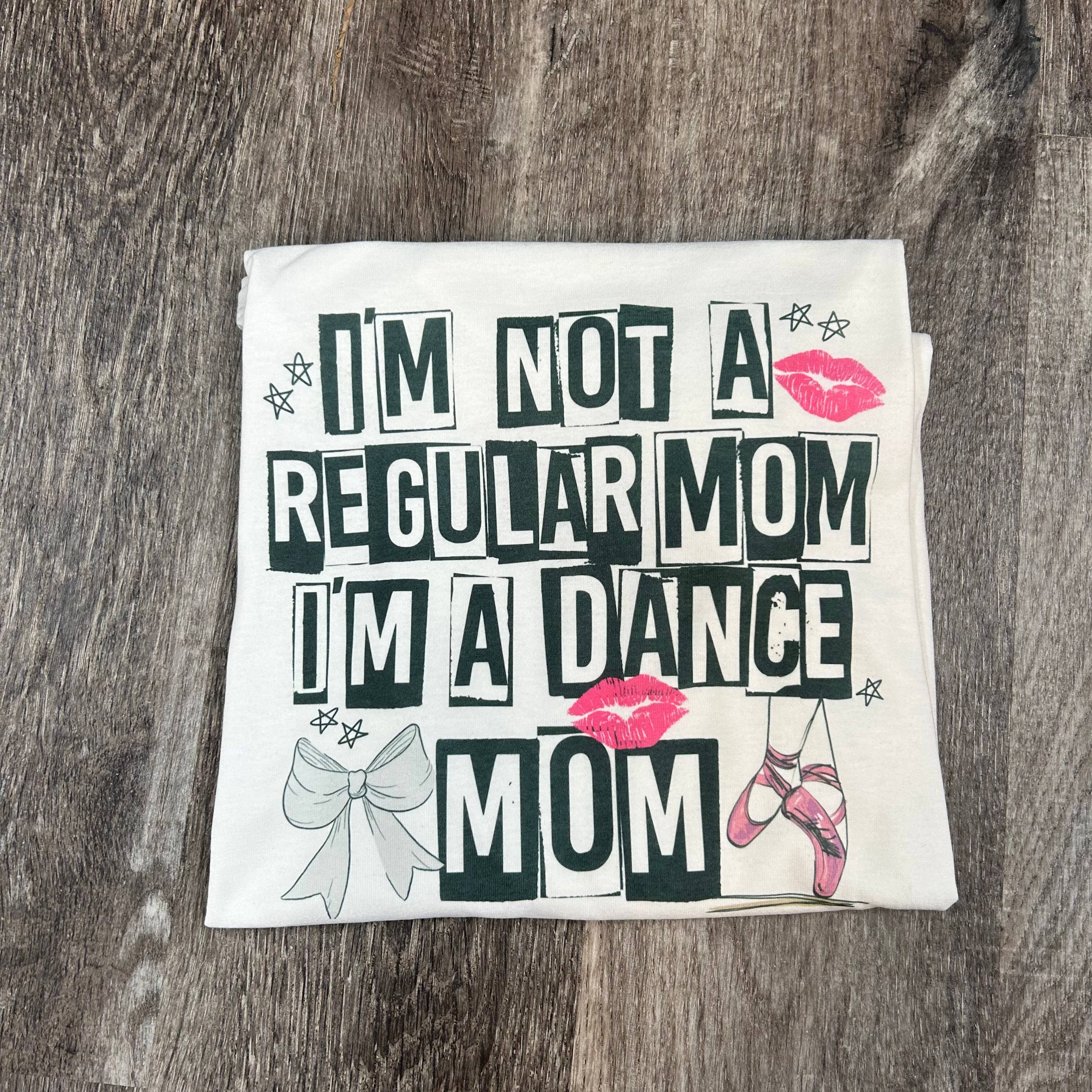 I’M Not A Regular Mom I’M A Dance Mom On White Tee Hoodie, Sweatshirt | PodTeesHub.com