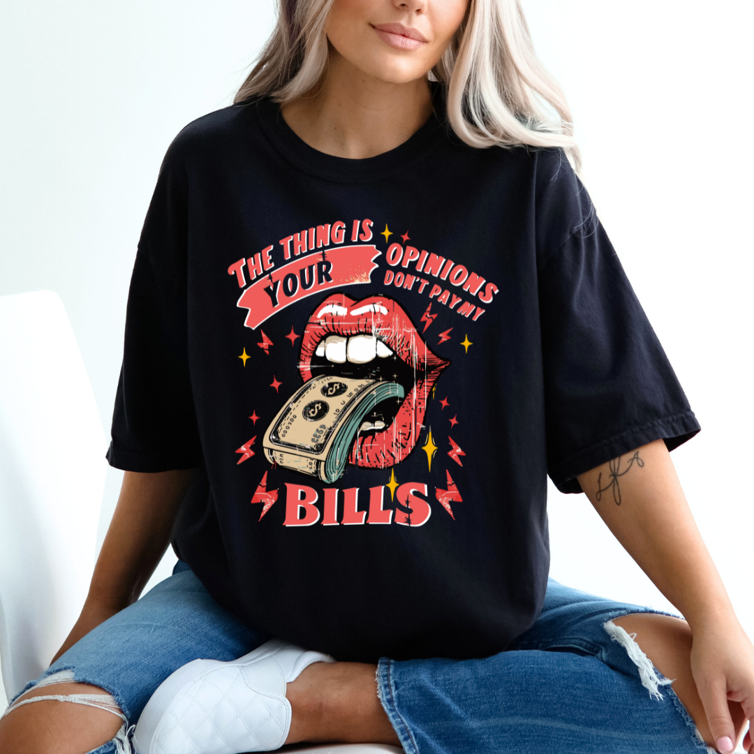 Your Opinions Dont Pay My Bills - Comfort Colors Black Tee Hoodie, Sweatshirt | PodTeesHub.com