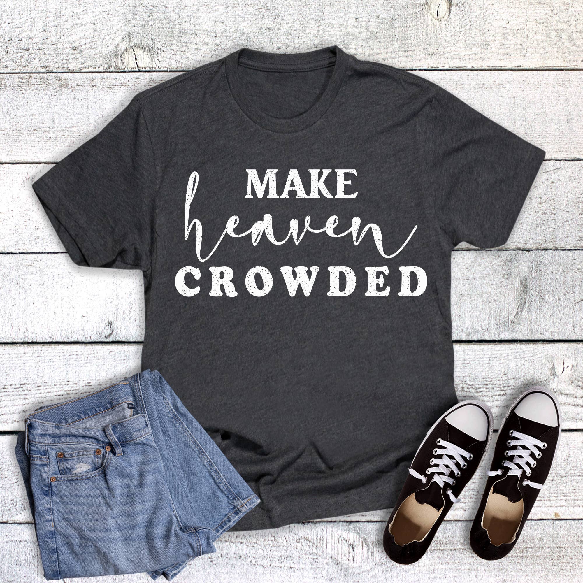 Faith Make Heaven Crowded Graphic Tee Hoodie, Sweatshirt | PodTeesHub.com