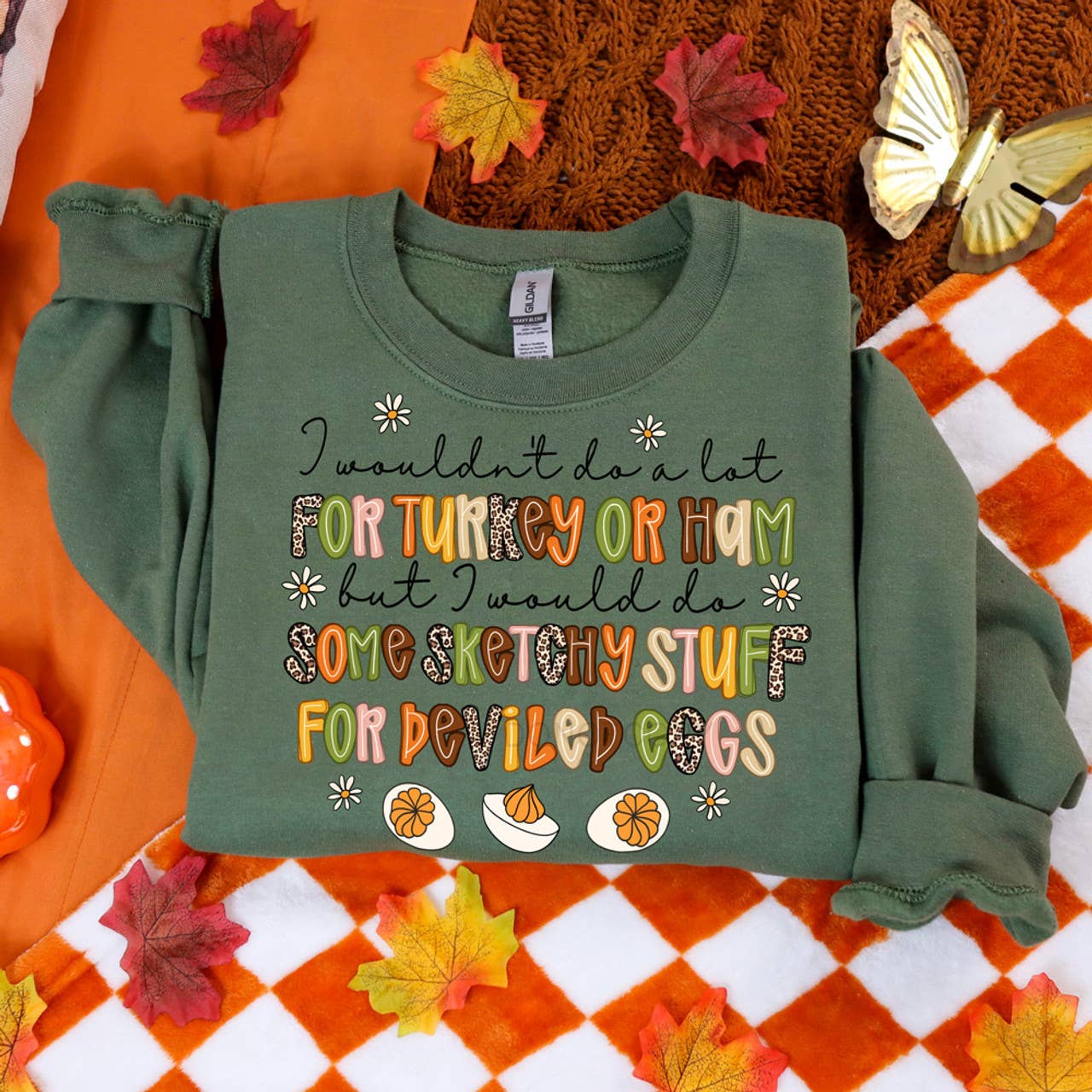 I Wouldn't Do A Lot For Turkey or Ham But I Would Do Some Sketchy Stuff For Deviled Eggs Sweatshirt T-Shirts, Hoodie