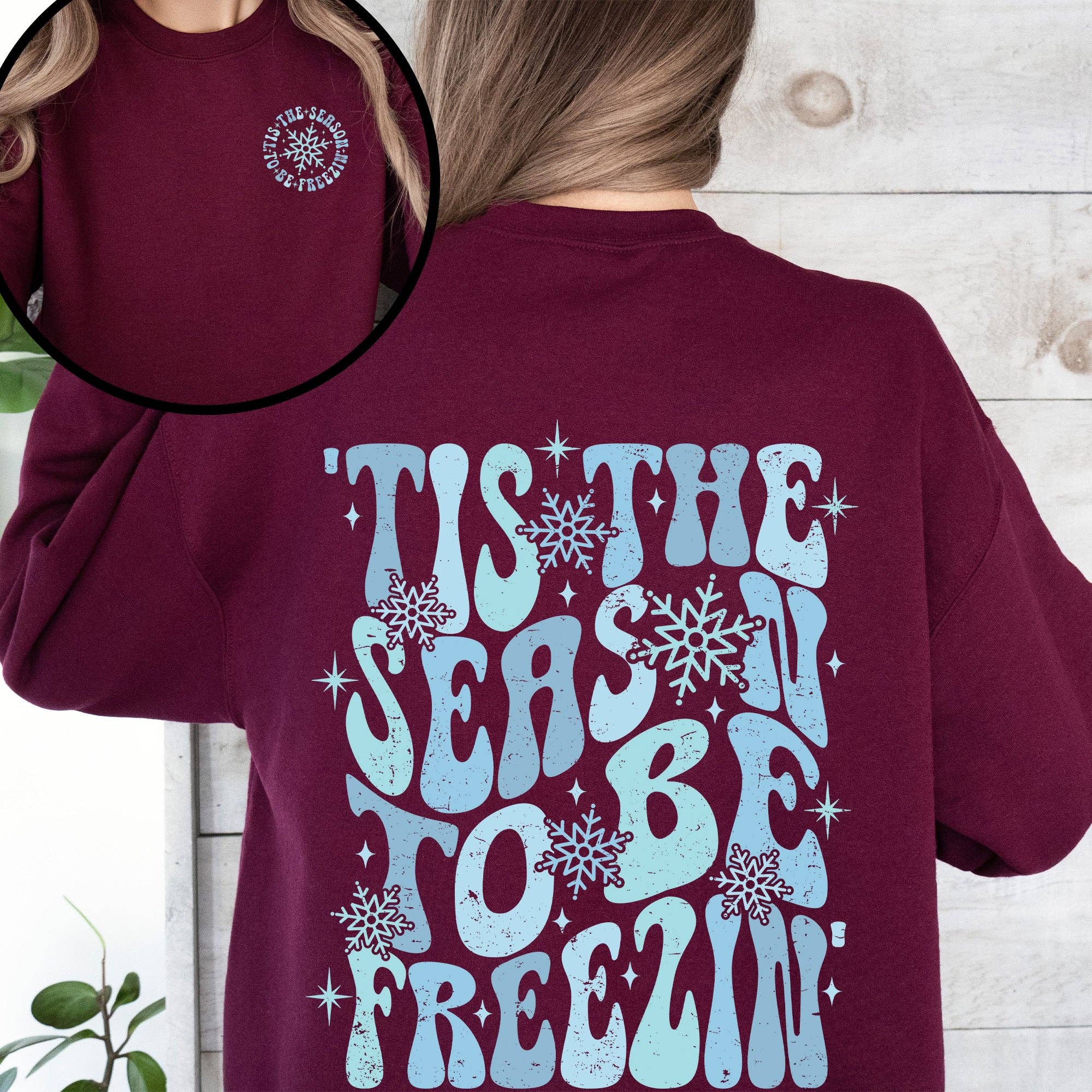 Tis the Season To Be Freezin, Cold, Winter, Snow Sweatshirt T-Shirts, Hoodie | PodTeesHub.com
