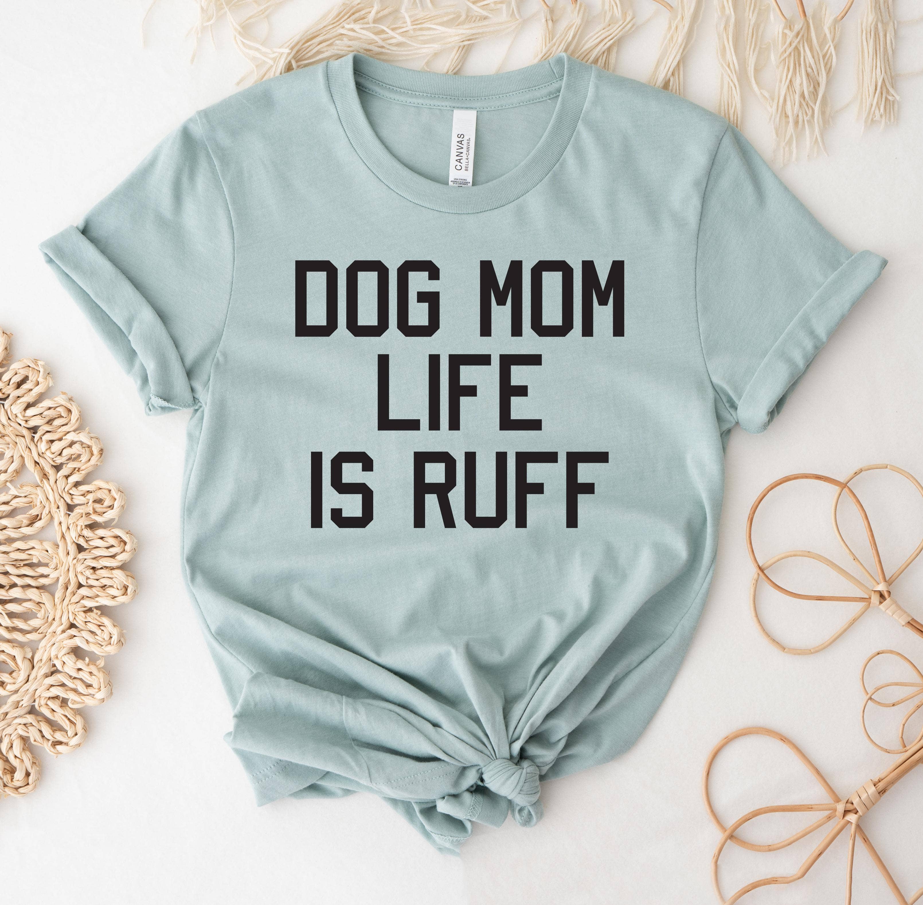Dog Mom Life Is Ruff T-Shirt Hoodie, Sweatshirt | PodTeesHub.com