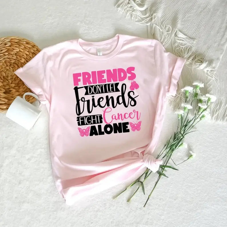 Friends Don't Let Friends Fight Cancer Alone Shirt Hoodie, Sweatshirt | PodTeesHub.com
