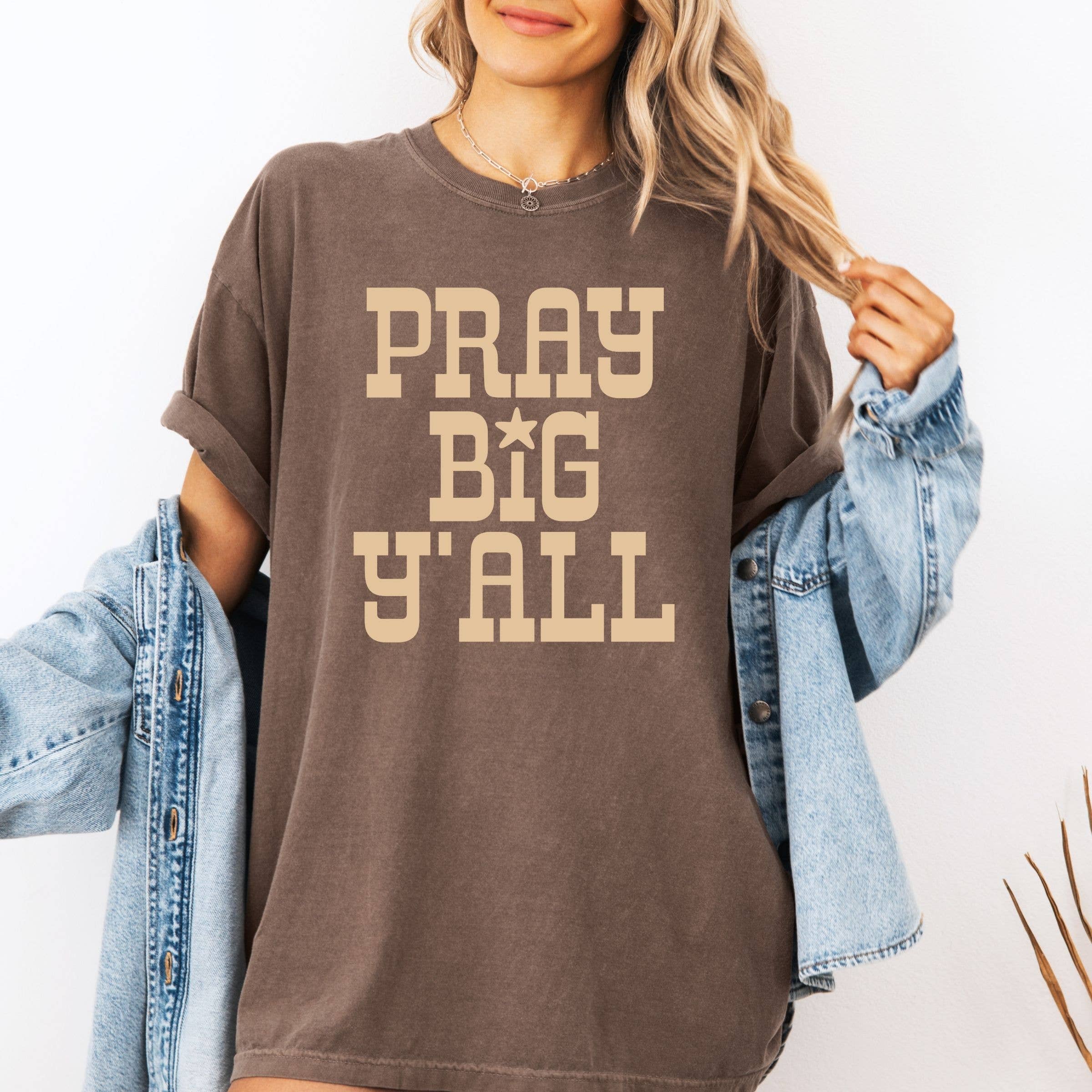 Pray Big Ya'll Graphic Tee - Spring Tee - Faith Graphic Tee Hoodie, Sweatshirt | PodTeesHub.com