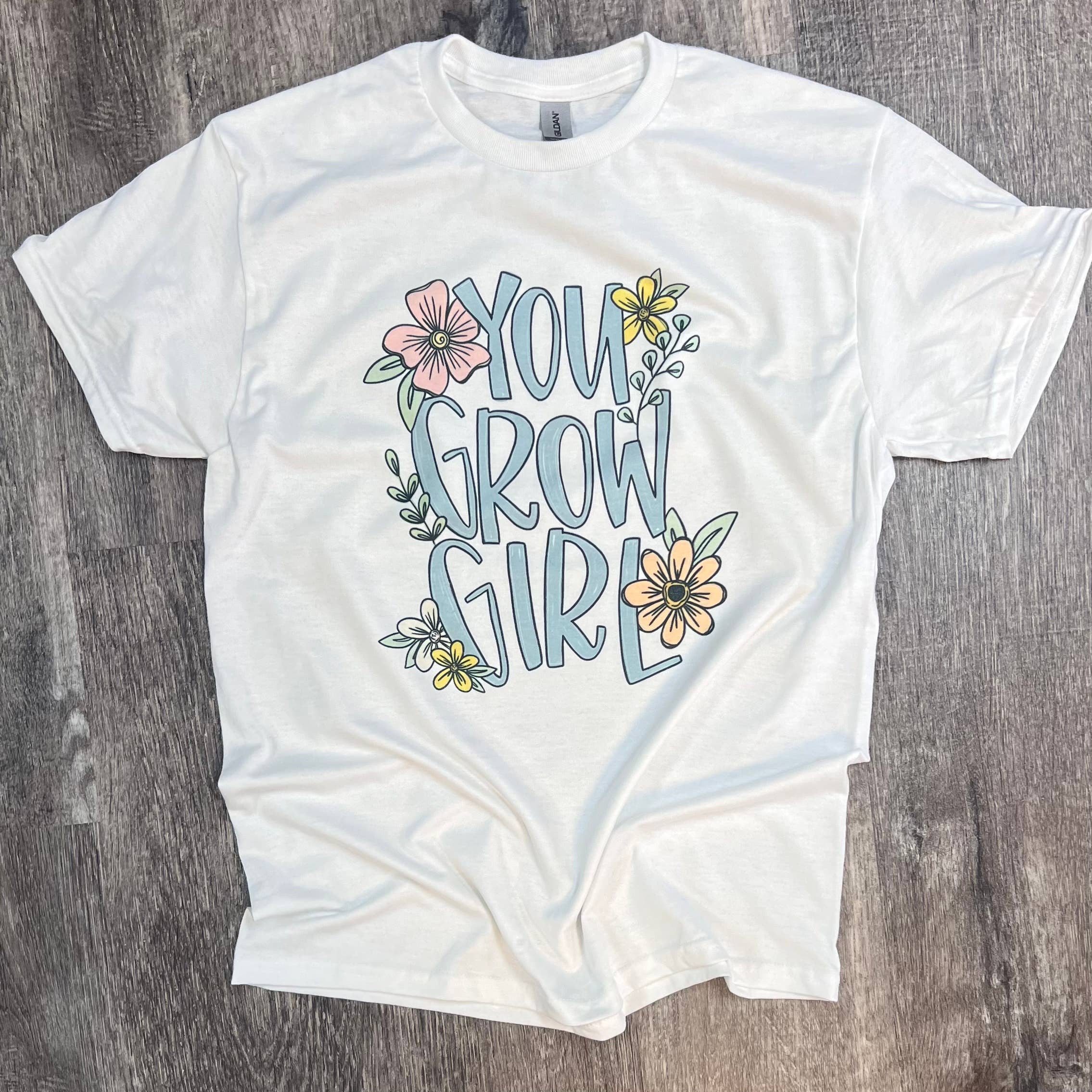 You Grow Girl On White Tee Hoodie, Sweatshirt | PodTeesHub.com