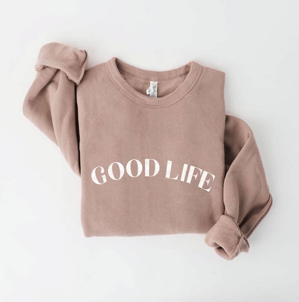 Good Life Graphic Sweatshirt T-Shirts, Hoodie | PodTeesHub.com