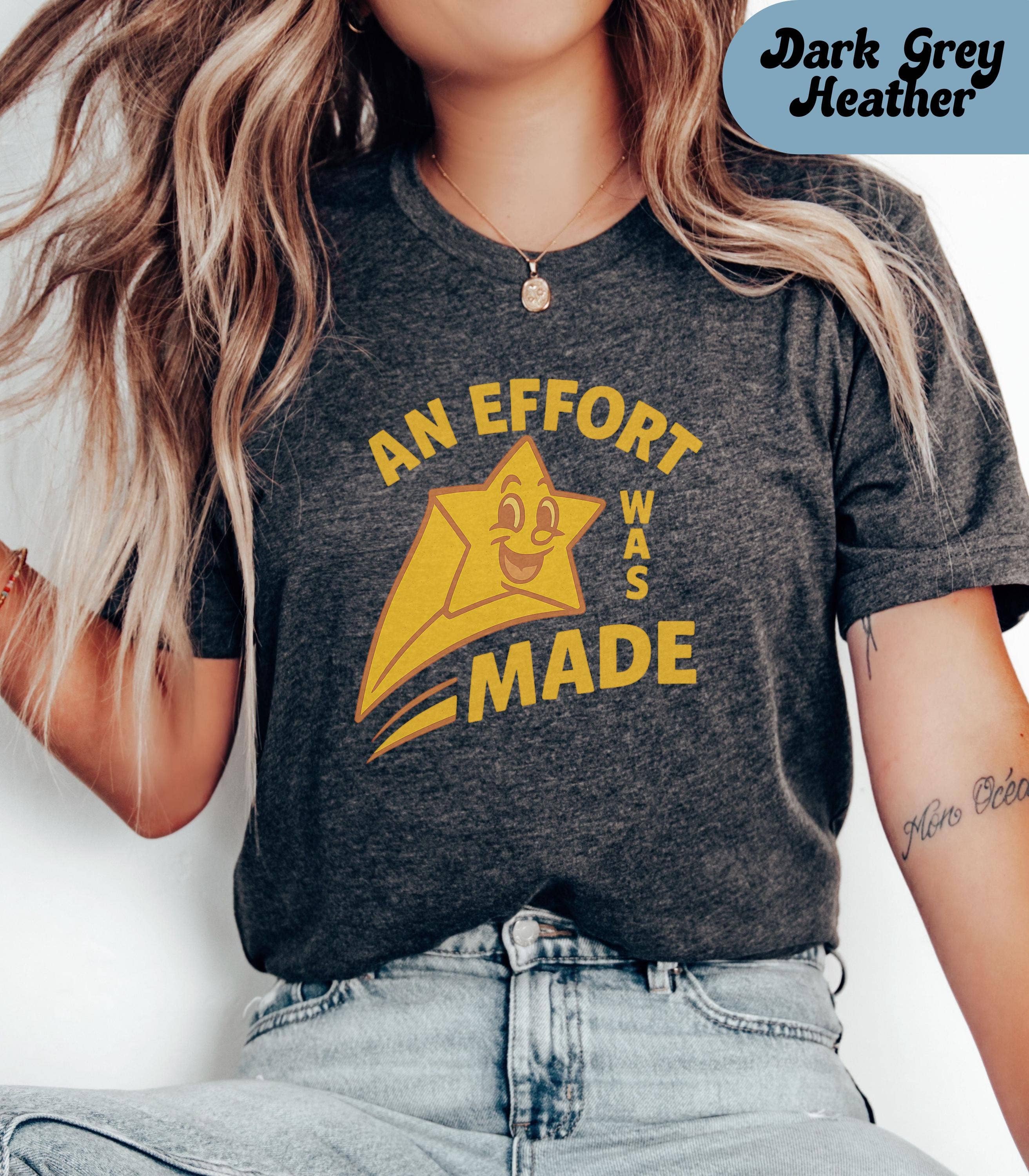 Effort Made Funny Star Sarcastic Graphic Tee Humorous Gift Hoodie, Sweatshirt | PodTeesHub.com